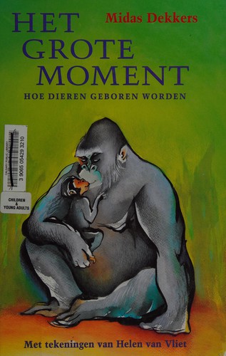 Omslag van Het Grote Moment: hoe dieren geboren worden
